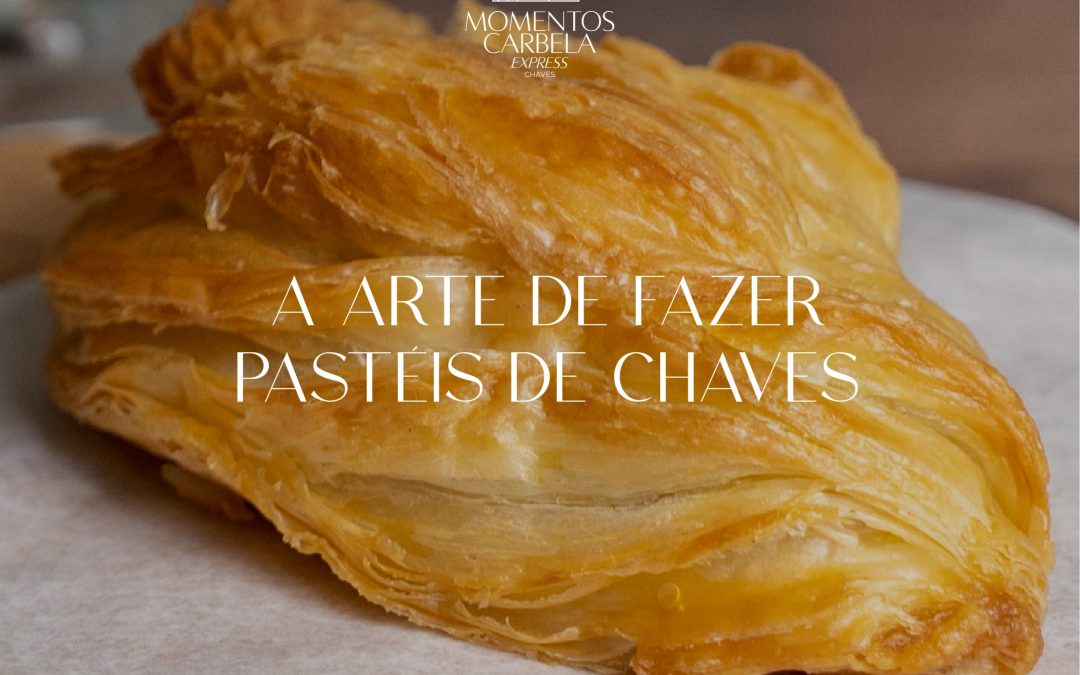 A arte de fazer Pastéis de Chaves